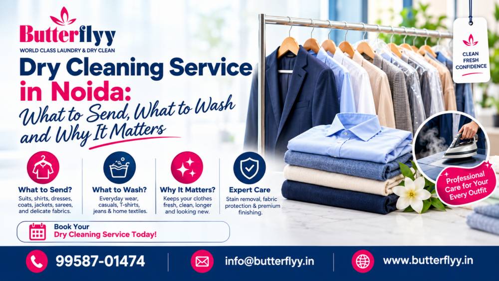 Dry Cleaning Service in Noida: What to Send, What to Wash and Why It Matters
